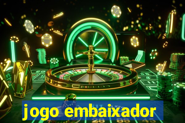 jogo embaixador